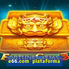 e66.com plataforma de jogos